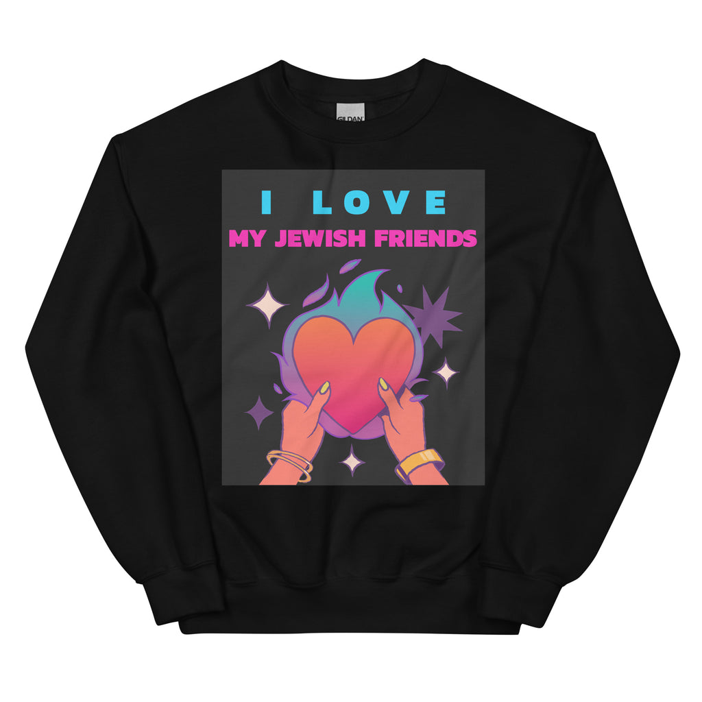 I Love My Jewish Friends | Unisex Sweatshirt Jouparty