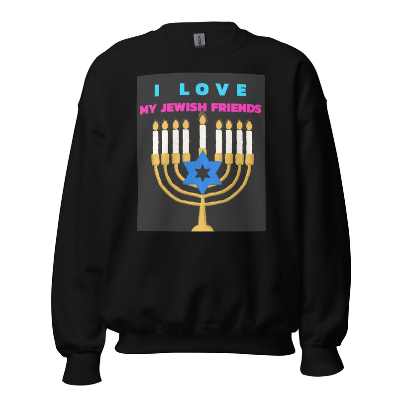 I Love My Jewish Friends | Unisex Sweatshirt