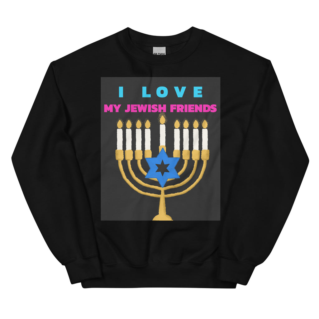 I Love My Jewish Friends | Unisex Sweatshirt Jouparty