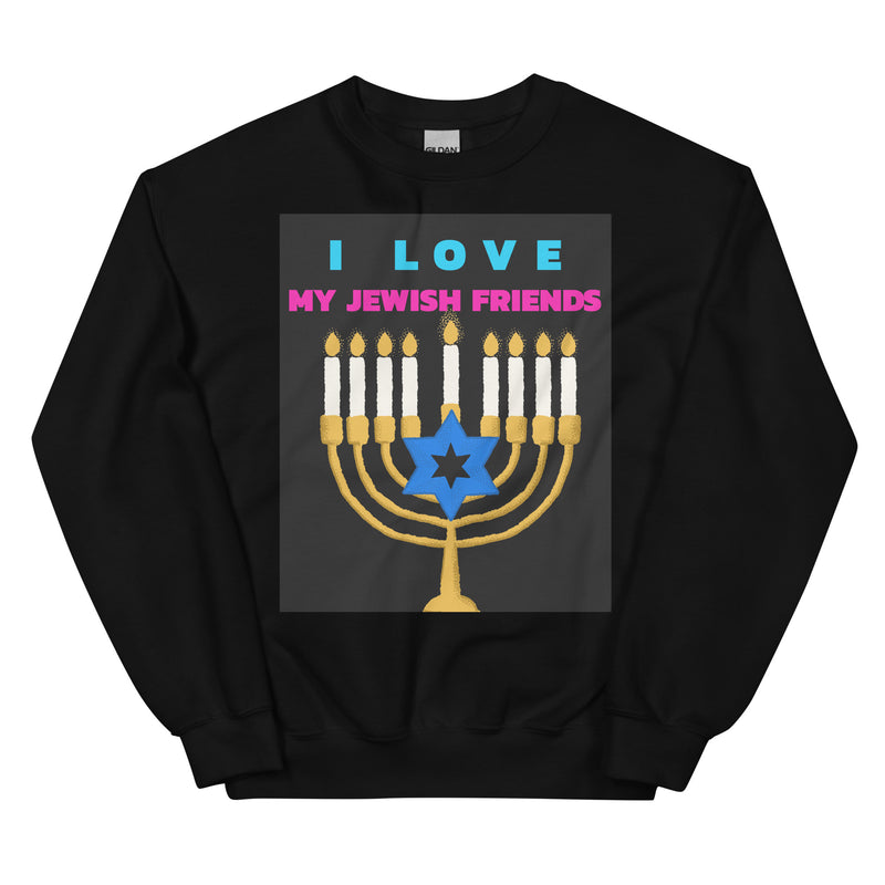 I Love My Jewish Friends | Unisex Sweatshirt