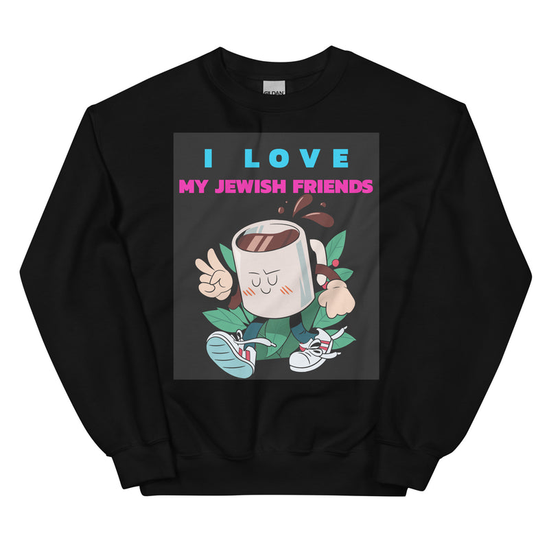 I Love My Jewish Friends | Unisex Sweatshirt