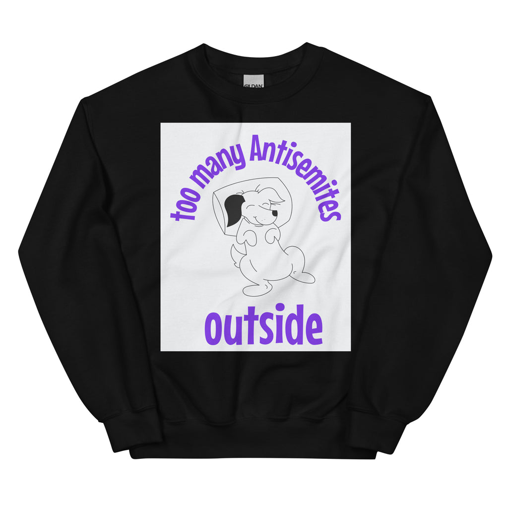 Too Many Antisemites Outside | Unisex Sweatshirt Jouparty
