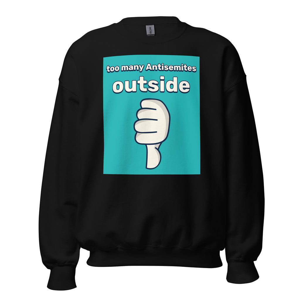 Too Many Antisemites Outside | Unisex Sweatshirt Jouparty