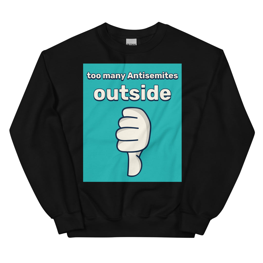 Too Many Antisemites Outside | Unisex Sweatshirt Jouparty