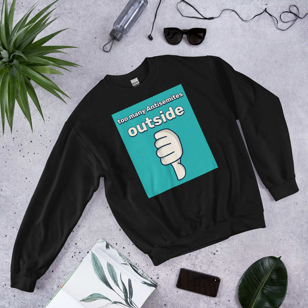 Too Many Antisemites Outside | Unisex Sweatshirt Jouparty