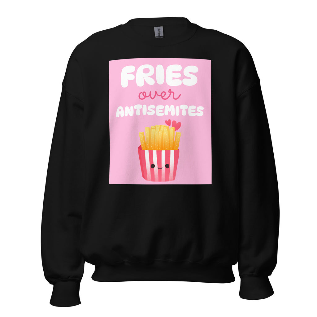 Fries Over Antisemites | Unisex Sweatshirt Jouparty