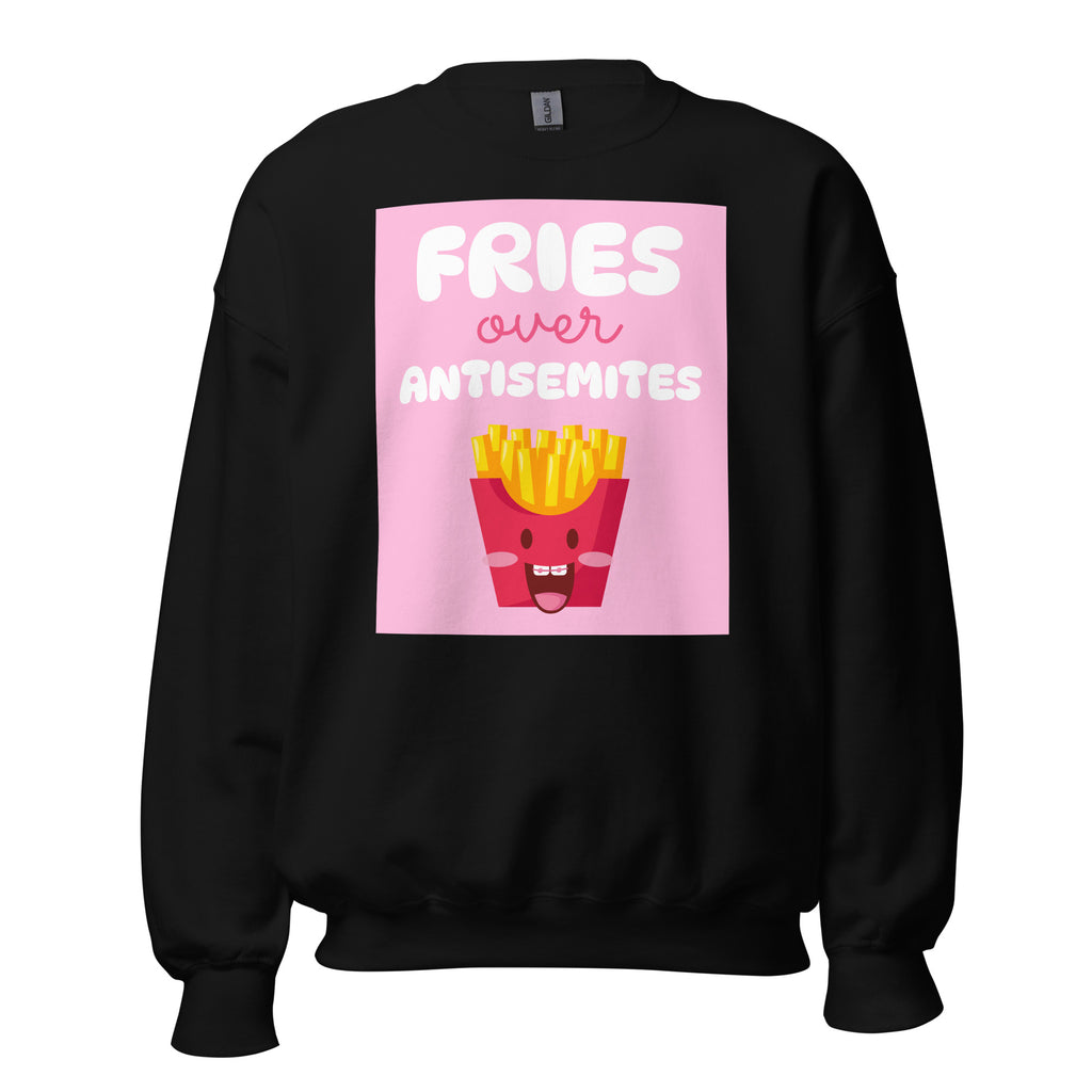 Fries Over Antisemites | Unisex Sweatshirt Jouparty