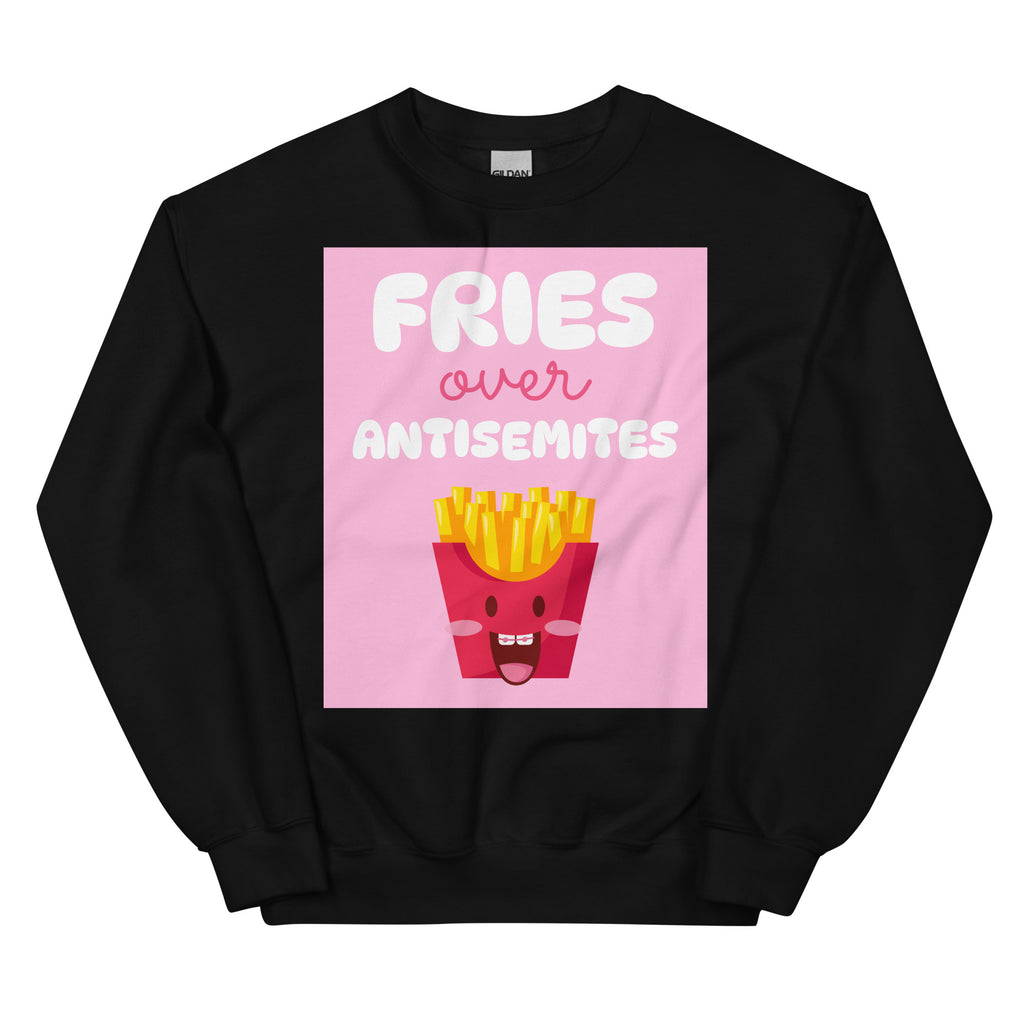 Fries Over Antisemites | Unisex Sweatshirt Jouparty