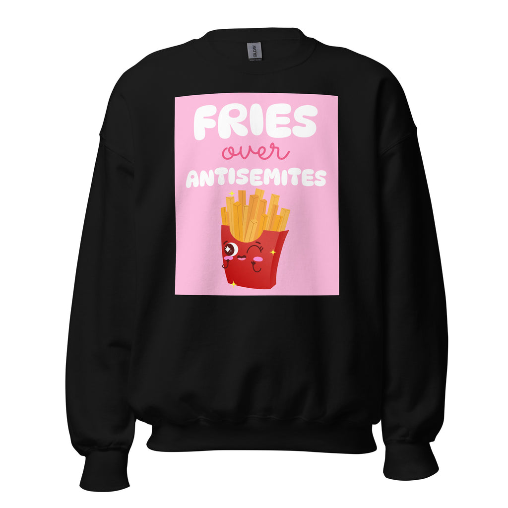 Fries Over Antisemites | Unisex Sweatshirt Jouparty