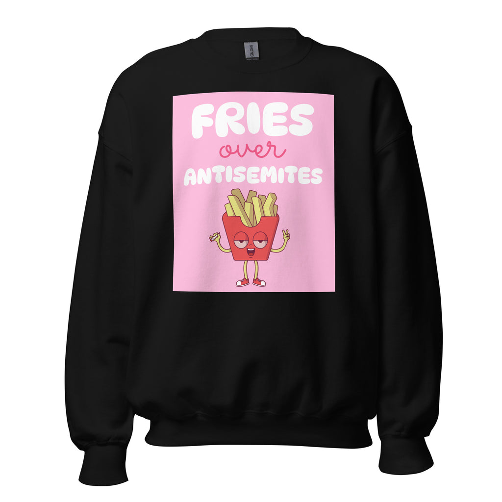 Fries Over Antisemites | Unisex Sweatshirt Jouparty