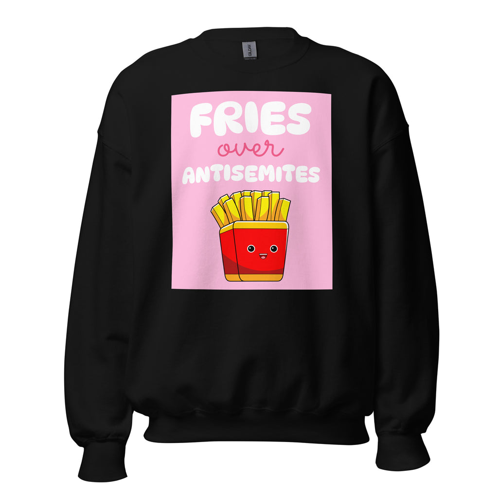 Fries Over Antisemites | Unisex Sweatshirt Jouparty