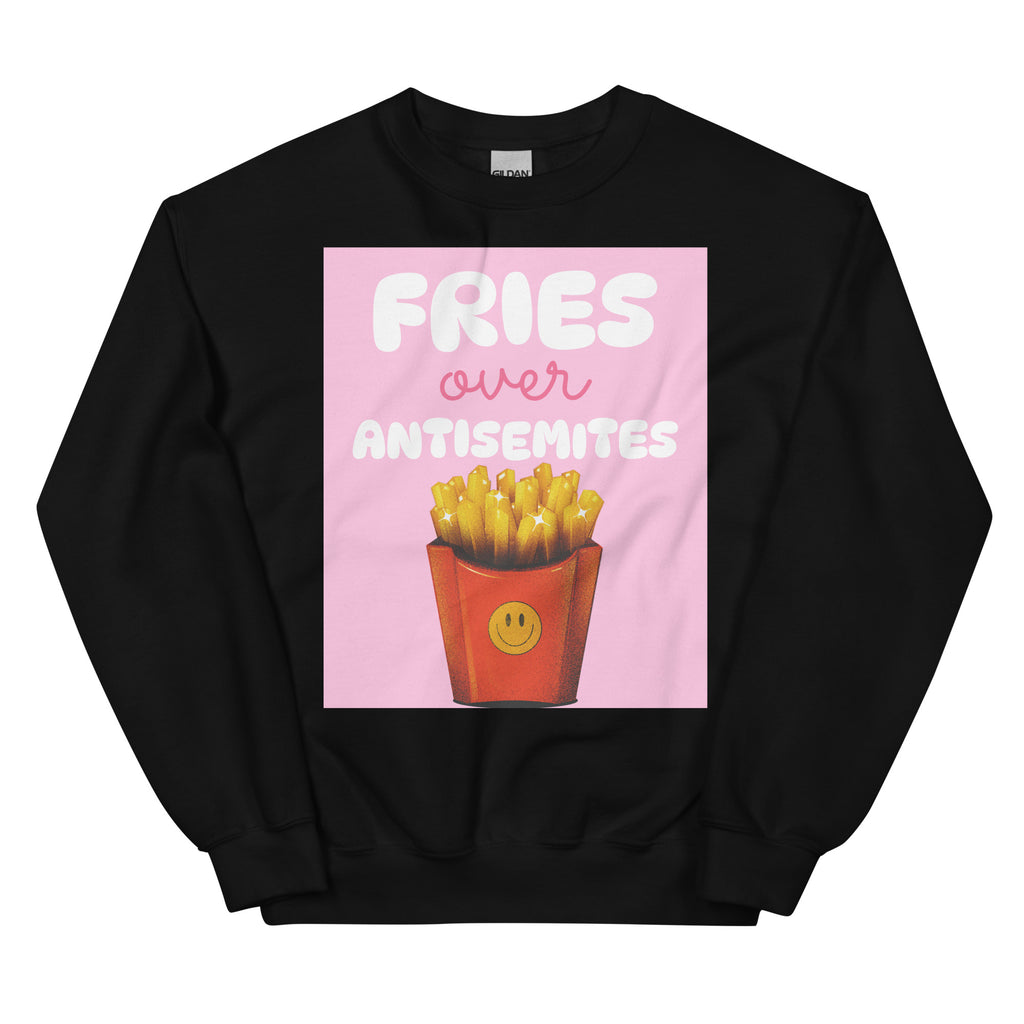 Fries Over Antisemites | Unisex Sweatshirt Jouparty