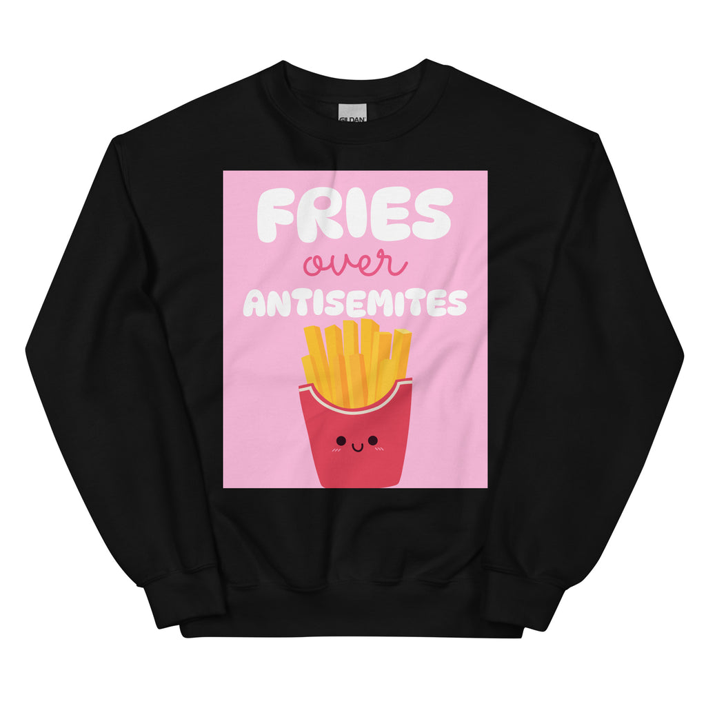 Fries Over Antisemites | Unisex Sweatshirt Jouparty
