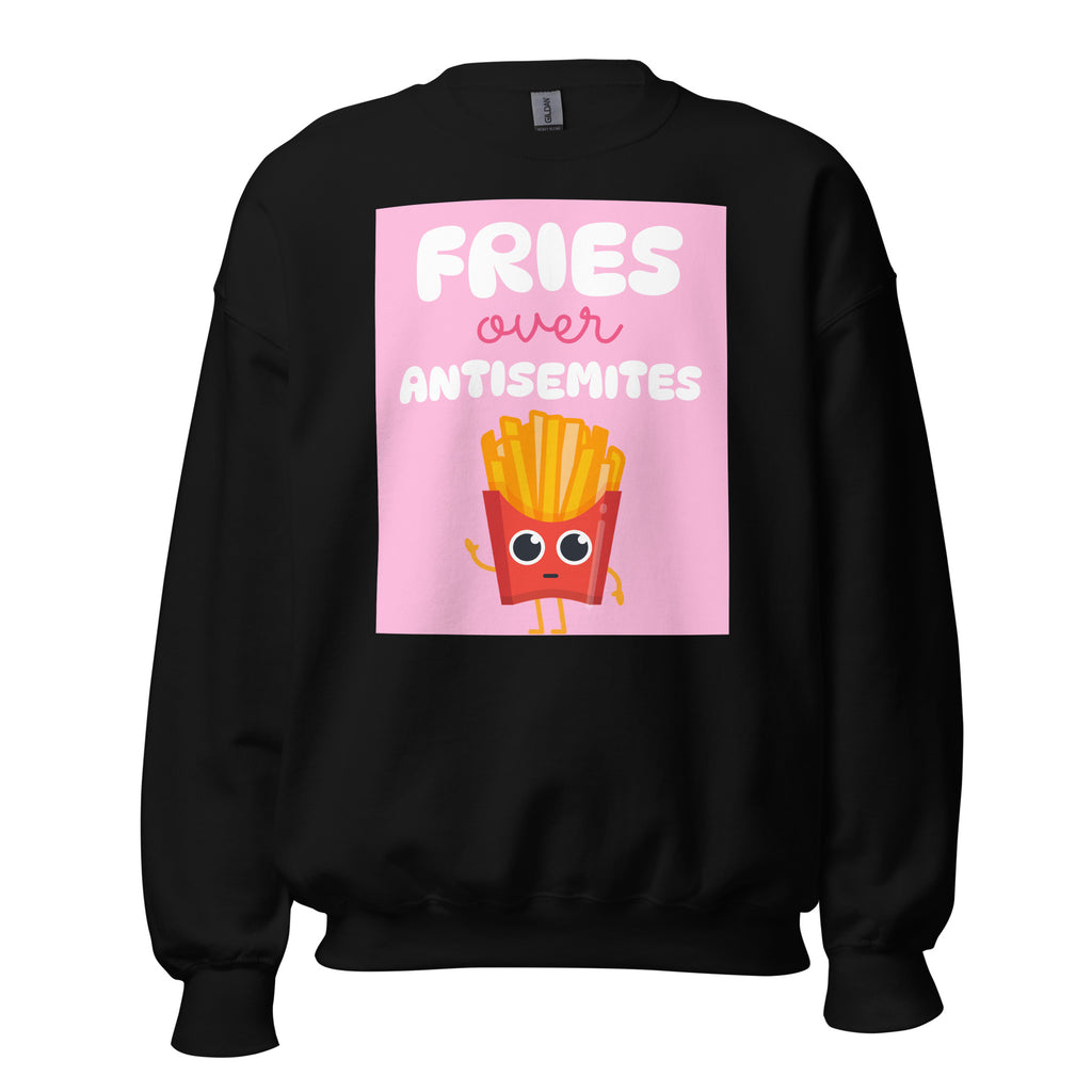 Fries Over Antisemites | Unisex Sweatshirt Jouparty