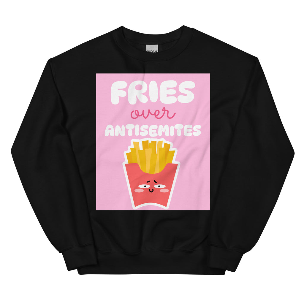 Fries Over Antisemites | Unisex Sweatshirt Jouparty