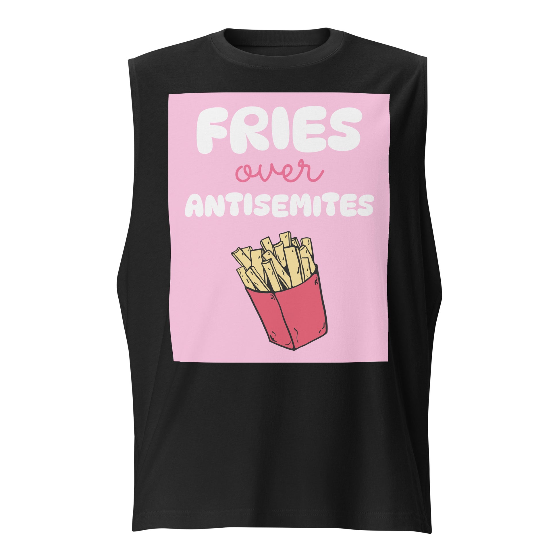 Fries Over Antisemites | Unisex Muscle Tank Top Jouparty